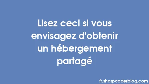 Lisez ceci si vous envisagez d'obtenir un hébergement partagé - Thumbnail