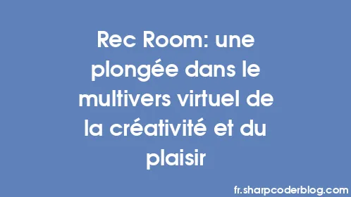 Rec Room: une plongée dans le multivers virtuel de la créativité et du plaisir - Thumbnail
