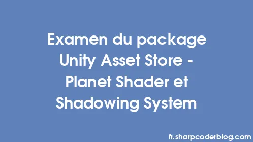 Examen du package Unity Asset Store - Planet Shader et Shadowing System - Thumbnail