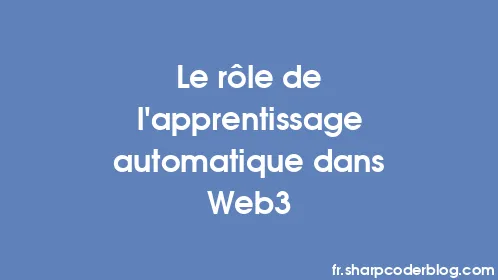 Le rôle de l'apprentissage automatique dans Web3 - Thumbnail