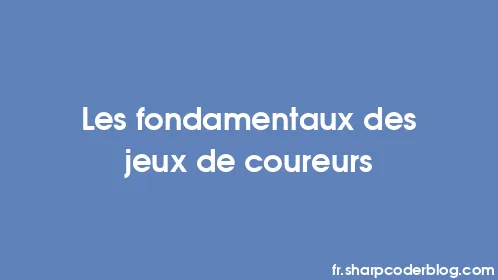 Les fondamentaux des jeux de coureurs - Thumbnail
