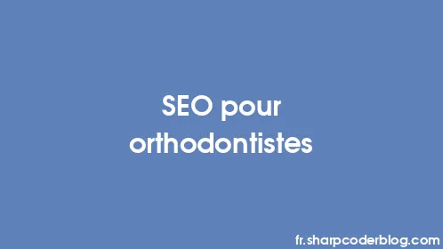 SEO pour orthodontistes - Thumbnail