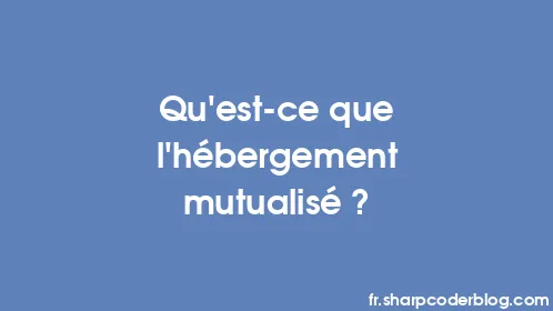 Qu’est-ce que l’hébergement mutualisé ? - Thumbnail