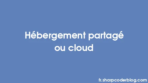 Hébergement partagé ou cloud - Thumbnail