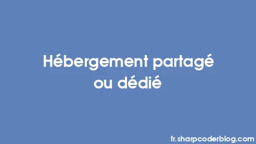 Hébergement partagé ou dédié - Thumbnail