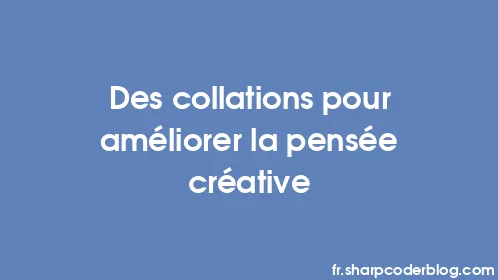 Des collations pour améliorer la pensée créative - Thumbnail