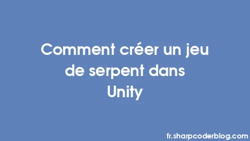 Comment créer un jeu de serpent dans Unity - Thumbnail