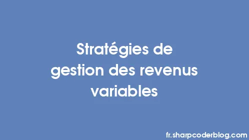 Stratégies de gestion des revenus variables - Thumbnail
