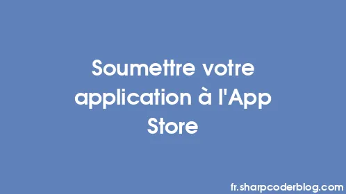 Soumettre votre application à l'App Store - Thumbnail