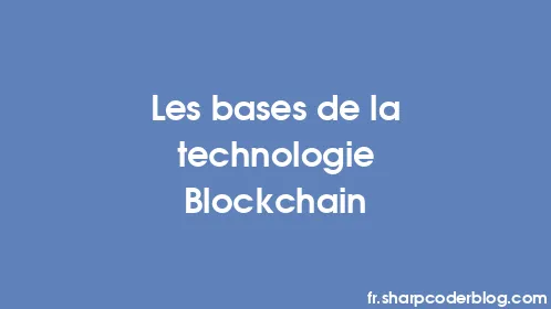 Les bases de la technologie Blockchain - Thumbnail