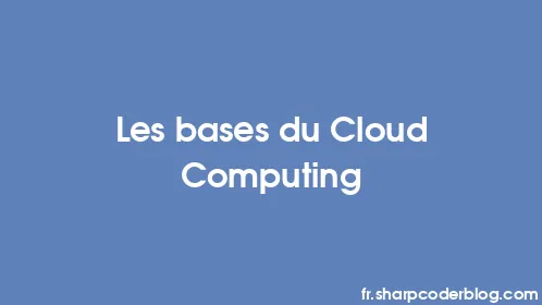Les bases du Cloud Computing - Thumbnail