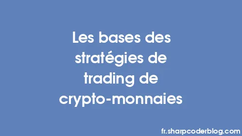 Les bases des stratégies de trading de crypto-monnaies - Thumbnail