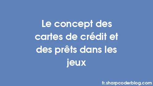 Le concept des cartes de crédit et des prêts dans les jeux - Thumbnail