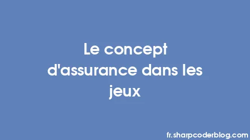 Le concept d'assurance dans les jeux - Thumbnail