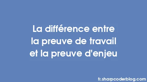 La différence entre la preuve de travail et la preuve d'enjeu - Thumbnail
