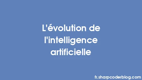L'évolution de l'intelligence artificielle - Thumbnail