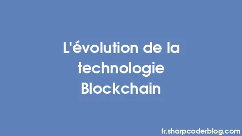 L'évolution de la technologie Blockchain - Thumbnail