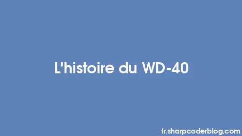 L'histoire du WD-40 - Thumbnail