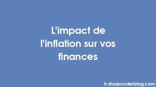 L'impact de l'inflation sur vos finances - Thumbnail