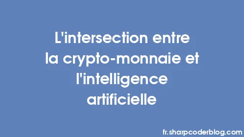 L'intersection entre la crypto-monnaie et l'intelligence artificielle - Thumbnail