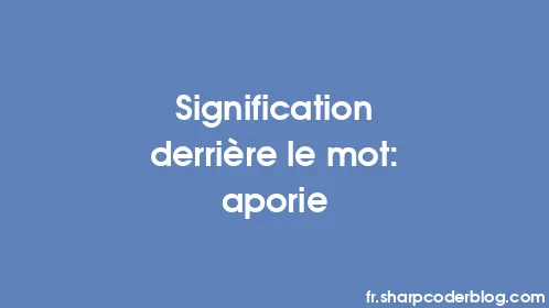 Signification derrière le mot: aporie - Thumbnail