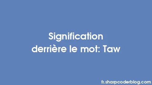 Signification derrière le mot: Taw - Thumbnail