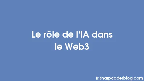 Le rôle de l'IA dans le Web3 - Thumbnail
