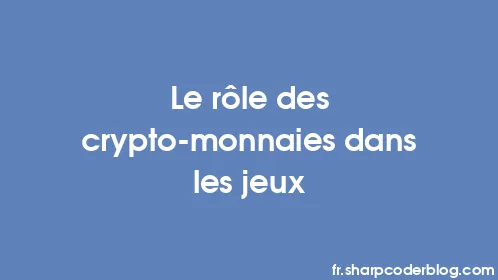 Le rôle des crypto-monnaies dans les jeux - Thumbnail