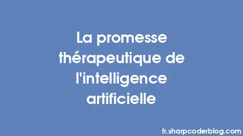 La promesse thérapeutique de l'intelligence artificielle - Thumbnail
