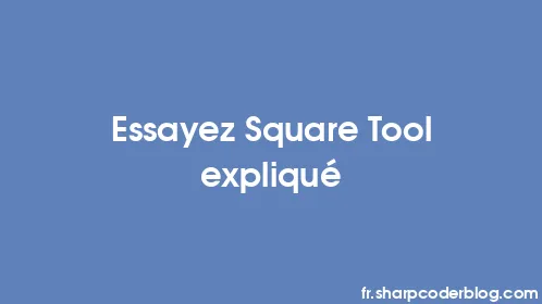 Essayez Square Tool expliqué - Thumbnail