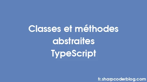Classes et méthodes abstraites TypeScript - Thumbnail