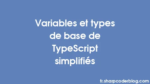 Variables et types de base de TypeScript simplifiés - Thumbnail