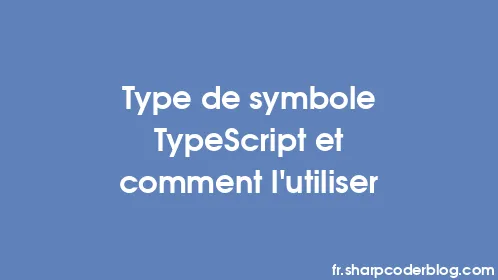 Type de symbole TypeScript et comment l'utiliser - Thumbnail