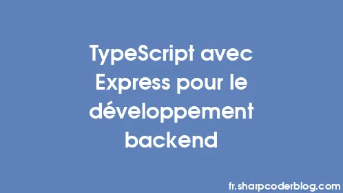 TypeScript avec Express pour le développement backend - Thumbnail