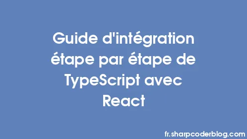 Guide d'intégration étape par étape de TypeScript avec React - Thumbnail