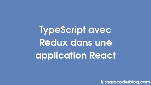 TypeScript avec Redux dans une application React - Thumbnail