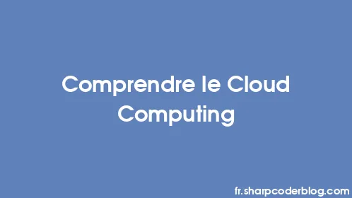 Comprendre le Cloud Computing - Thumbnail