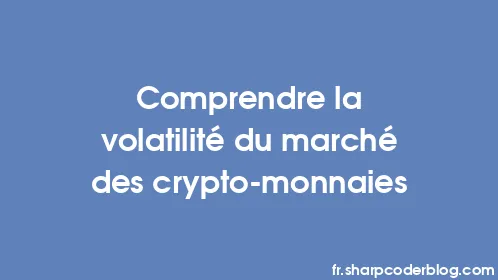 Comprendre la volatilité du marché des crypto-monnaies - Thumbnail