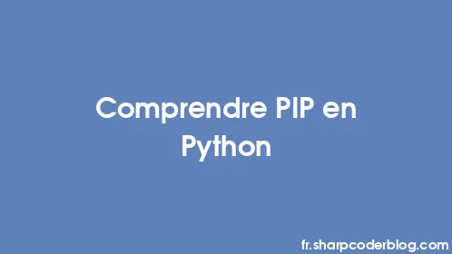 Comprendre PIP en Python - Thumbnail