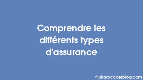 Comprendre les différents types d’assurance - Thumbnail