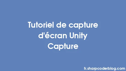 Tutoriel de capture d'écran Unity Capture - Thumbnail