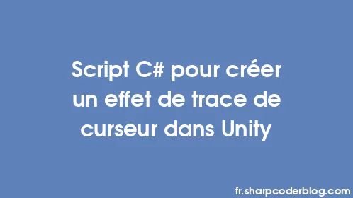 Script C# pour créer un effet de trace de curseur dans Unity - Thumbnail