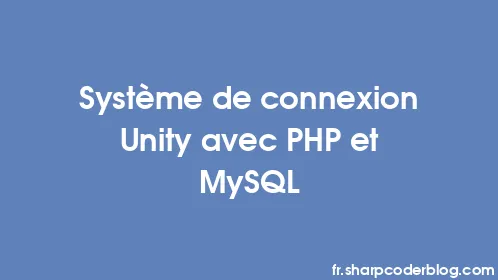 Système de connexion Unity avec PHP et MySQL - Thumbnail