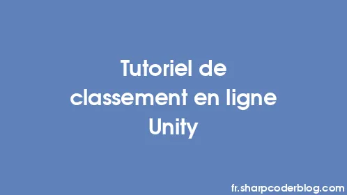 Tutoriel de classement en ligne Unity - Thumbnail
