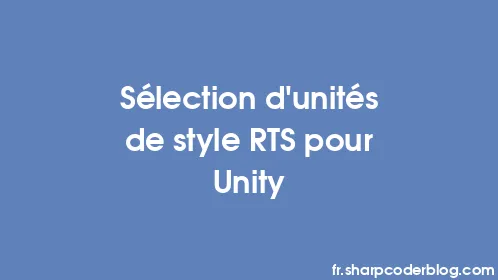 Sélection d'unités de style RTS pour Unity - Thumbnail