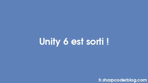 Unity 6 est sorti ! - Thumbnail