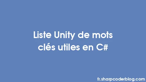 Liste Unity de mots clés utiles en C# - Thumbnail