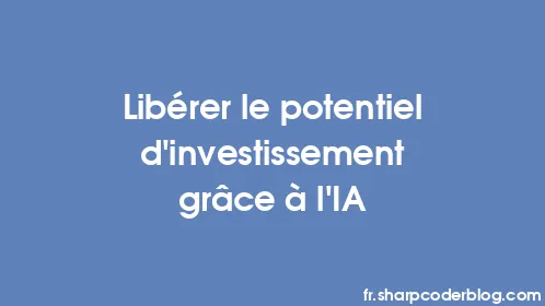 Libérer le potentiel d’investissement grâce à l’IA - Thumbnail