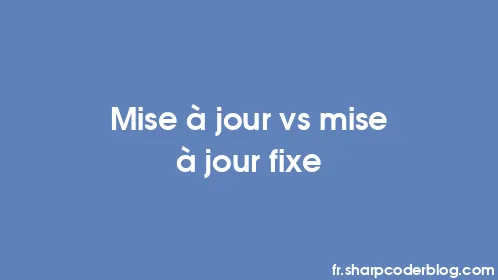 Mise à jour vs mise à jour fixe - Thumbnail