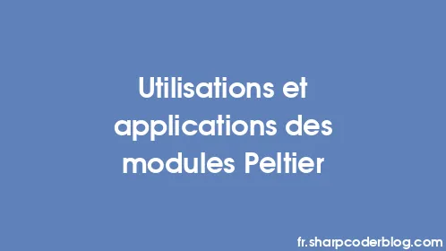 Utilisations et applications des modules Peltier - Thumbnail